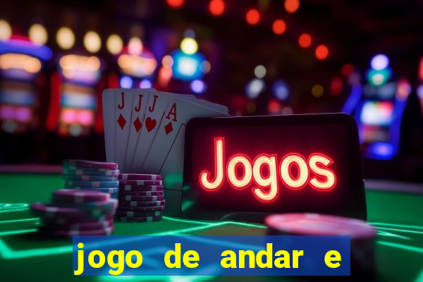 jogo de andar e ganhar dinheiro